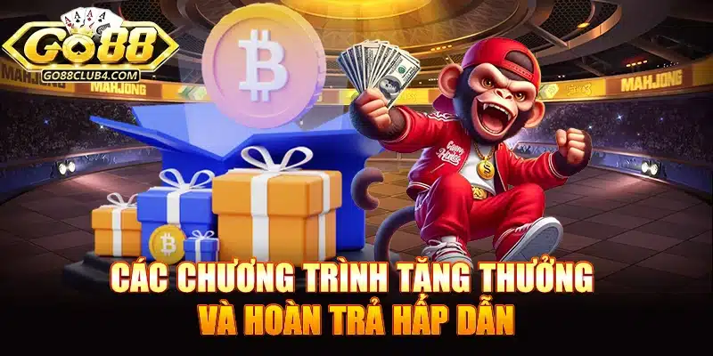 Các chương trình tặng thưởng và hoàn trả hấp dẫn của Go88